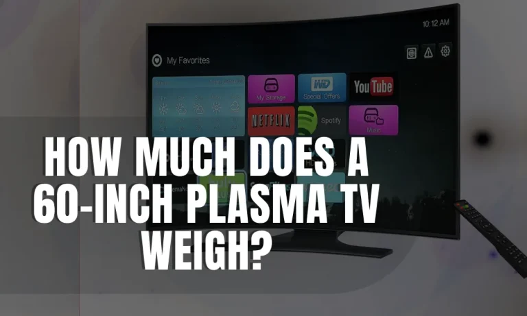 How Much Does A 60-Inch Plasma TV Weigh?