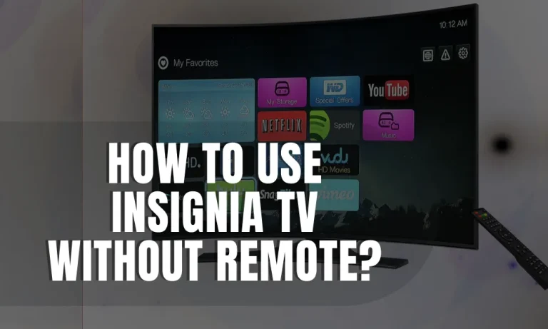 How To Use Insignia TV Without Remote?