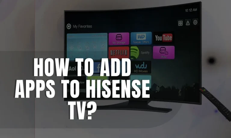 How to Add Apps to Hisense TV?
