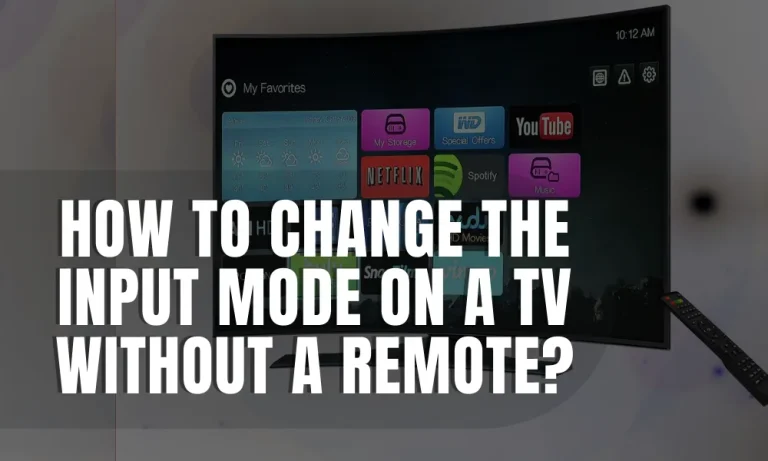 How to Change the Input Mode on a TV Without a Remote?