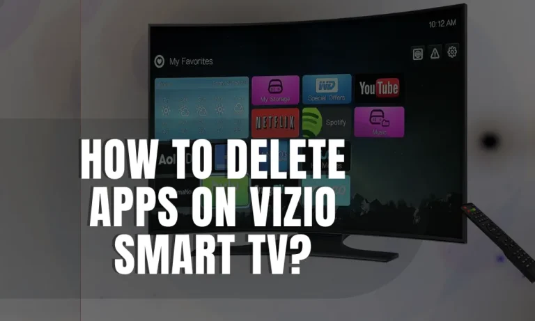 How to Delete Apps on Vizio Smart TV?