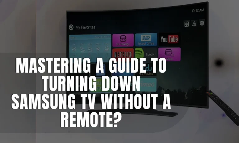 Mastering A Guide to Turning Down Samsung TV Without a Remote