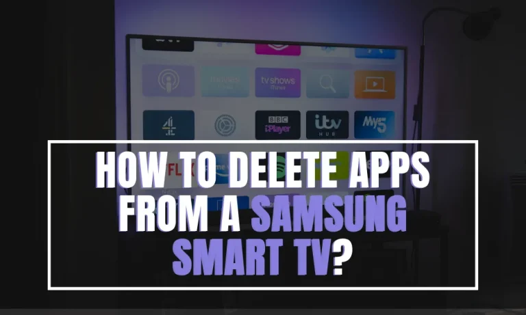 How to Delete Apps from a Samsung Smart TV?