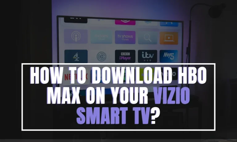 How to Download HBO Max on Your Vizio Smart TV?