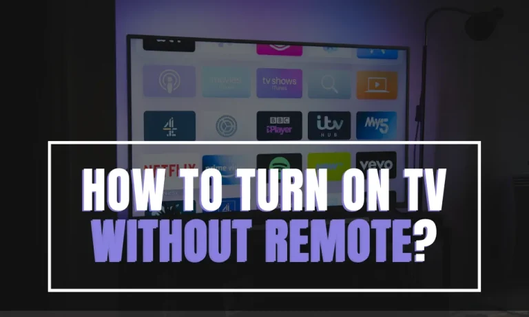 How to Turn On TV Without Remote?