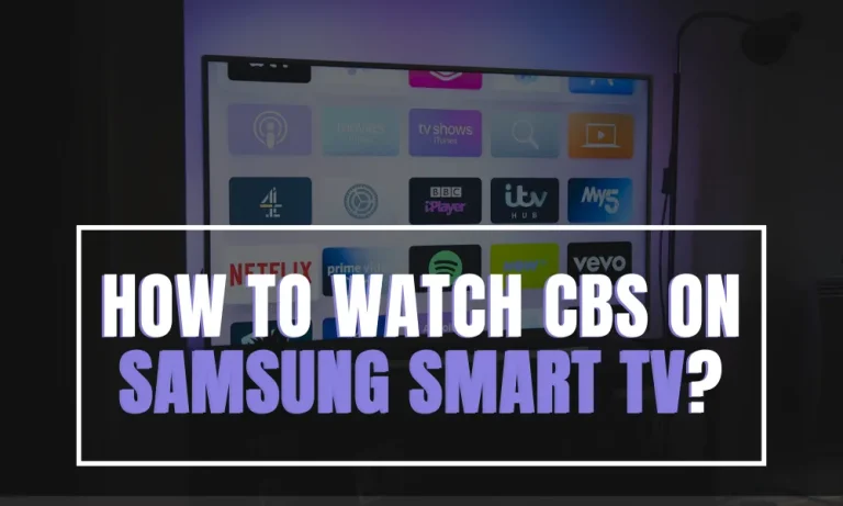 How to Watch CBS on Samsung Smart TV?