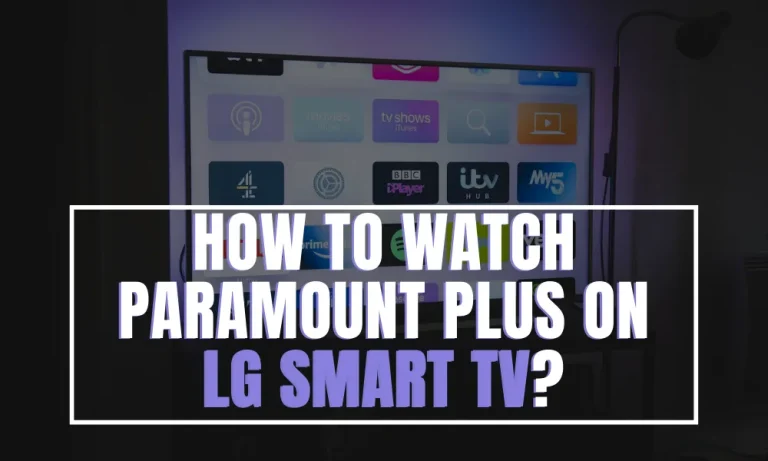 How to Watch Paramount Plus on LG Smart TV?